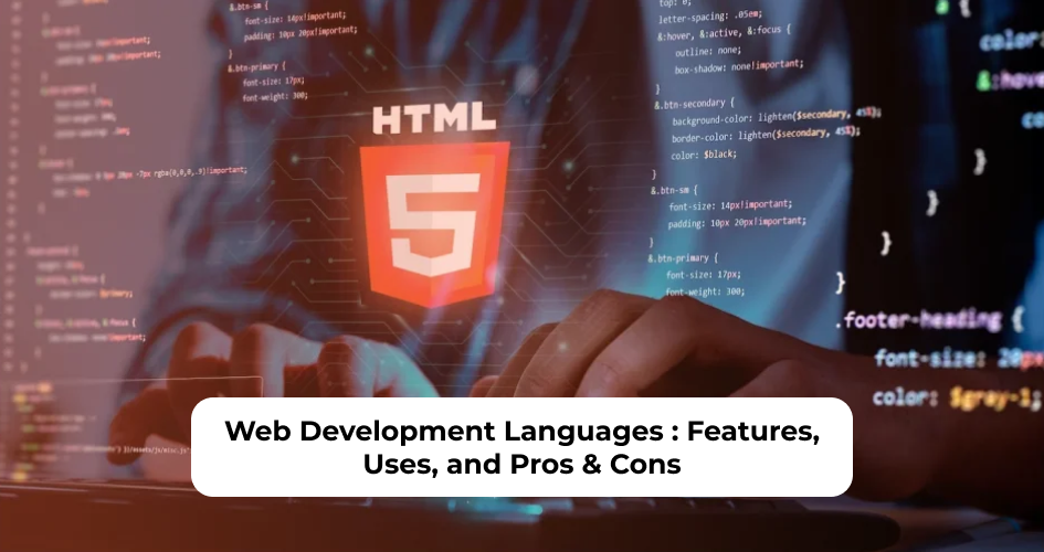 Best Web Development Languages: Features, Uses, and Pros & Cons